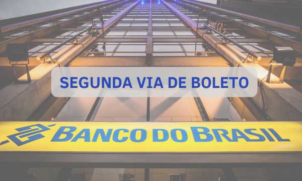 Segunda Via Boleto Banco do Brasil: Passos para Emitir e Pagar