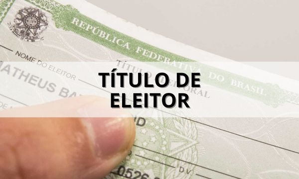 Como e Onde Tirar o Título de Eleitor?